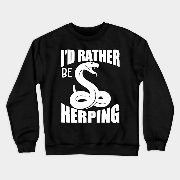 I'd Rather Be Herping Crewneck Sweatshirt by TeeTeeUp